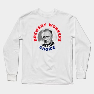 1936 Brewery Workers Choice, Roosevelt Long Sleeve T-Shirt